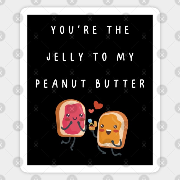 You're the jelly to my peanut butter. Engagement, couple. relationship Magnet by Project Charlie